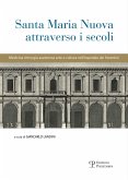 Santa Maria Nuova attraverso i secoli. Assistenza, scienza e arte nell'ospedale dei fiorentini