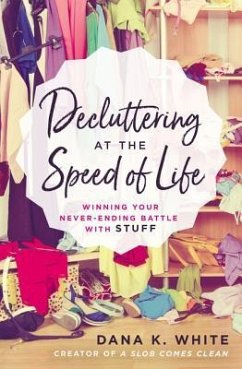 Decluttering at the Speed of Life - White, Dana K.
