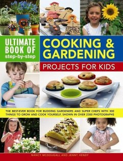 Ultimate Book of Step-By-Step Cooking & Gardening Projects for Kids - Mcdougall, Nancy; Hendy, Jenny