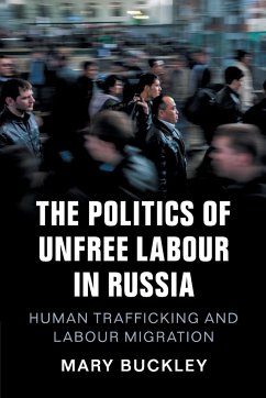 The Politics of Unfree Labour in Russia - Buckley, Mary