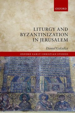 Liturgy and Byzantinization in Jerusalem - Galadza, Daniel