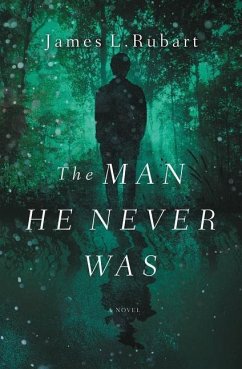 The Man He Never Was - Rubart, James L