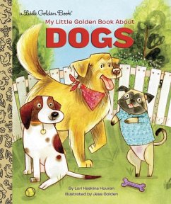My Little Golden Book about Dogs - Houran, Lori Haskins; Golden, Jess