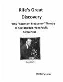 Rife's Great Discovery: Why &quote;Resonant Frequency&quote; Therapy Is Kept Hidden From Public Awareness