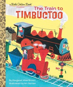 The Train to Timbuctoo - Brown, Margaret Wise; Seiden, Art