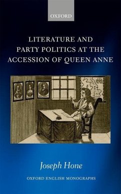 Literature and Party Politics at the Accession of Queen Anne - Hone, Joseph
