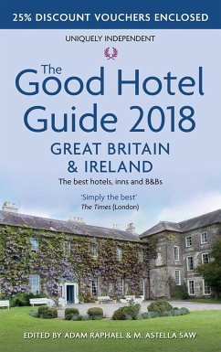 The Good Hotel Guide: Great Britain and Ireland 2018 - Saw, M. Astella; Raphael, Adam