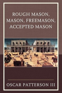 Rough Mason, Mason, Freemason, Accepted Mason - Patterson, Oscar