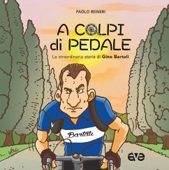 Cover A colpi di pedale. La straordinaria storia di Gino Bartali