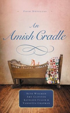 An Amish Cradle - Wiseman, Beth; Clipston, Amy; Fuller, Kathleen; Chapman, Vannetta