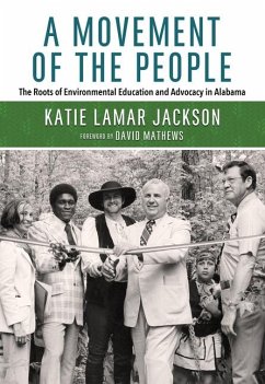 A Movement of the People: The Roots of Environmental Education and Advocacy in Alabama - Jackson, Katie Lamar