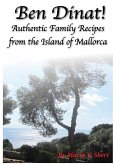 Ben Dinat!: Authentic Family Recipes from the Island of Mallorca