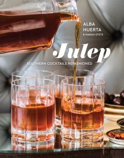 Julep: Southern Cocktails Refashioned [A Recipe Book] - Huerta, Alba; Stets, Marah