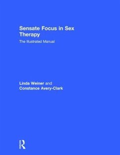 Sensate Focus in Sex Therapy - Weiner, Linda; Avery-Clark, Constance