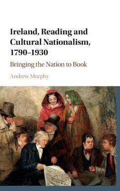 Ireland, Reading and Cultural Nationalism, 1790-1930 - Murphy, Andrew
