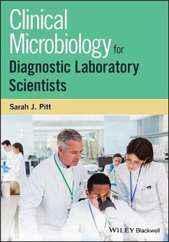 Clinical Microbiology for Diagnostic Laboratory Scientists - Pitt, Sarah J