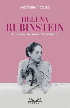Helena Rubinstein. La donna che inventò la bellezza - Fitoussi, Michèle