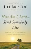 Here Am I, Lord...Send Somebody Else   Softcover