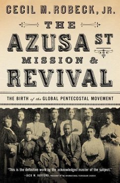 The Azusa Street Mission and Revival - Robeck, Cecil M