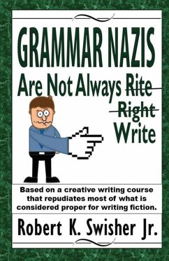 Grammar Nazis Are Not Always Rite, Right, Write - Swisher Jr, Robert K