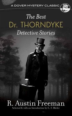 The Best Dr. Thorndyke Detective Stories - Freeman, R. Austin