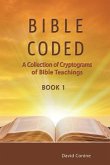 Bible Coded: A Collection of Cryptograms of Bible Teachings