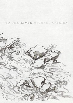 TO THE RIVER - O'Brien, Michael