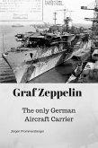 .Graf Zeppelin: The only German Aircraft Carrier (eBook, ePUB)