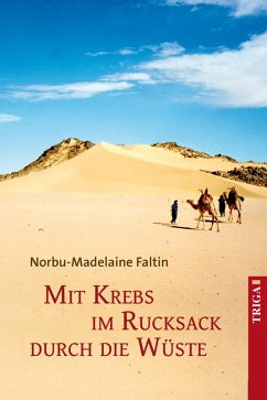Mit Krebs im Rucksack durch die Wüste (eBook, ePUB) - Faltin, Norbu-Madelaine