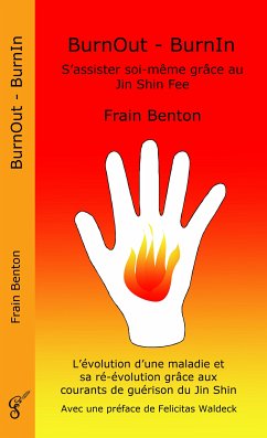 BurnOut - BurnIn. S'assister soi-même grâce au Jin Shin Fee (eBook, ePUB) - Benton, Frain