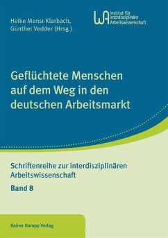 Geflüchtete Menschen auf dem Weg in den deutschen Arbeitsmarkt (eBook, PDF) - Mensi-Klarbach, Heike; Vedder, Günther