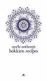 Uncle Anthony's Hokkien Recipes (Heritage Cookbook, #6) (eBook, ePUB)