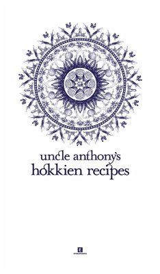 Cover Uncle Anthony's Hokkien Recipes (Heritage Cookbook, #6) (eBook, ePUB)