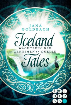 Wächterin der geheimen Quelle / Iceland Tales Bd.1 (eBook, ePUB) - Goldbach, Jana