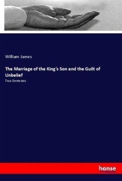 The Marriage of the King's Son and the Guilt of Unbelief - James, William