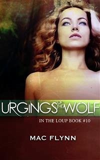 Urgings of the Wolf: In the Loup, Book 10 (eBook, ePUB) - Flynn, Mac