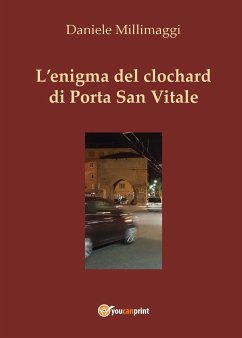 L'enigma del clochard di Porta San Vitale (eBook, PDF) - Millimaggi, Daniele