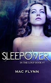 Sleepover: In the Loup, Book 7 (eBook, ePUB) - Flynn, Mac
