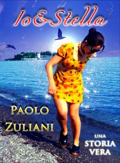 Io&Stella. Una storia vera (eBook, ePUB) - Zuliani, Paolo