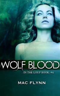 Wolf Blood: In the Loup, Book 4 (eBook, ePUB) - Flynn, Mac