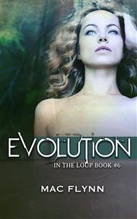 Evolution: In the Loup, Book 6 (eBook, ePUB) - Flynn, Mac