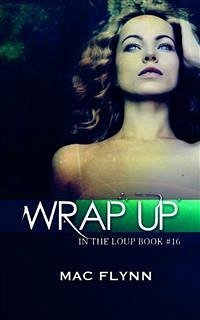 Wrap Up: In the Loup, Book 16 (eBook, ePUB) - Flynn, Mac