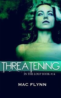 Threatening: In the Loup, Book 14 (eBook, ePUB) - Flynn, Mac