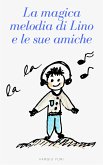 La magica melodia di Lino e le sue amiche (fixed-layout eBook, ePUB)