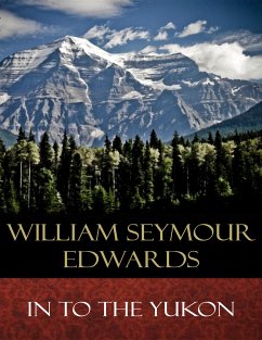 In to the Yukon (eBook, ePUB) - Seymour Edwards, William