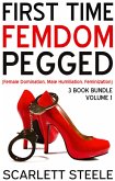 First Time Femdom Pegged (Female Domination, Male Humiliation, Feminization) - 3 Book Bundle (eBook, ePUB) First Time Femdom Pegged (Female Domination, Male Humiliation, Feminization) - 3 Book Bundle (eBook, ePUB)