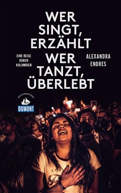 DuMont Reiseabenteuer Wer singt, erzählt - wer tanzt, überlebt (eBook, ePUB) - Endres, Alexandra