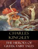The Heroes of Greek Fairy Tales (eBook, ePUB)