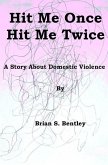 Hit Me Once, Hit Me Twice: A Story about Domestic Violence