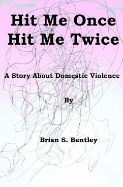 Hit Me Once, Hit Me Twice: A Story about Domestic Violence - Bentley, Brian S.